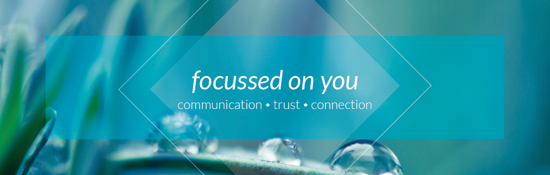 foccused on you - communication, trust, connection